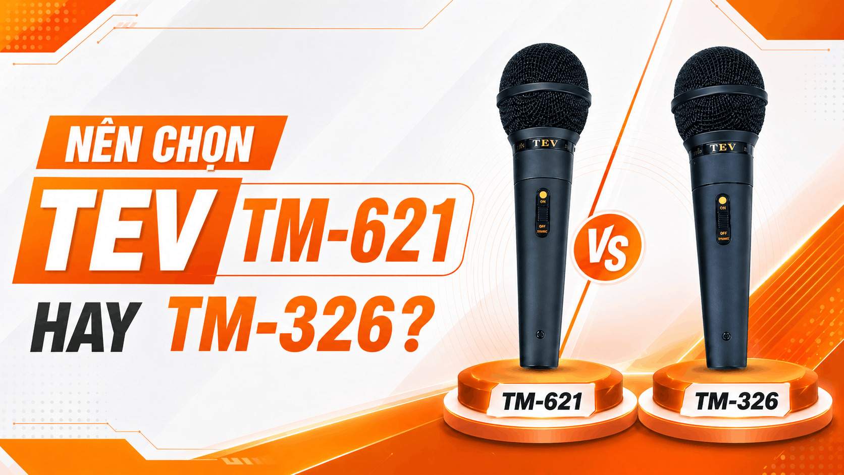 Nên chọn TEV TM-621 hay TM-326